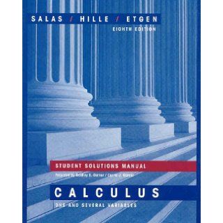 Student Solutions Manual for Calculus One and Several Variables, Eighth Edition Einar Hille, Bradley E. Garner, Carrie J. Garner, Saturnino L. Salas, Garret J. Etgen 9780471329596 Books