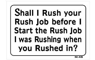 Shall I Rush your Rush Job before I Start the Rush Job7x10 Plastic Sign  Other Products  