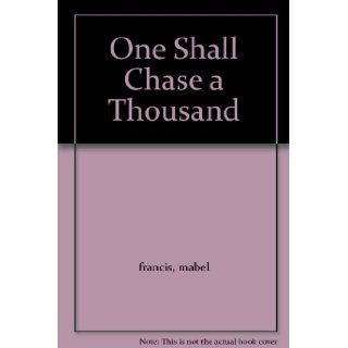 One Shall Chase a Thousand mabel francis Books