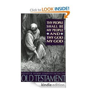 Thy People Shall Be My People and Thy God My God The 22nd Annual Sidney B. Sperry Symposium eBook Various Authors Kindle Store