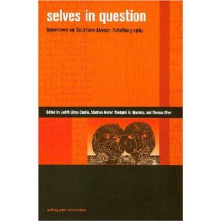 Selves in Question Interviews on Southern African Auto/Biography (Writing Past Colonialism) Judith Lutege Coullie, Stephan Meyer, Thengani H. Ngwenya, Thomas Olver 9780824830472 Books