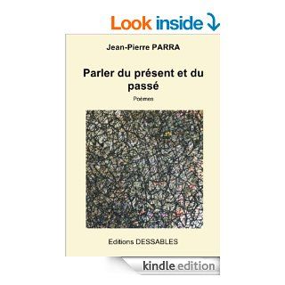 Parler du prsent et du pass (French Edition) eBook Jean Pierre Parra, Marianic Parra Kindle Store
