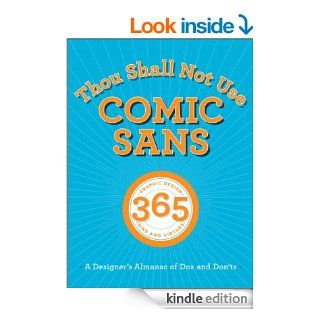Thou Shall Not Use Comic Sans 365 Graphic Design Sins and Virtues A Designer's Almanac of Dos and Don'ts   Kindle edition by Tony Seddon, Sean Adams, John Foster, Peter Dawson. Children Kindle eBooks @ .
