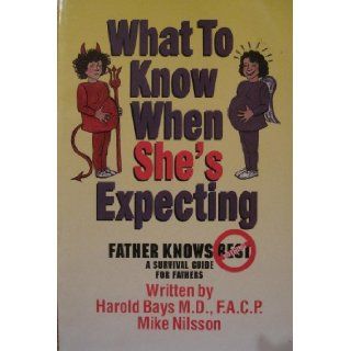 What to know when she's expecting A survival guide for fathers Harold Bays 9780964794436 Books