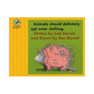 Animals Should Definitely Not Wear Clothing (Stories to Go) (9781416912323) Judi Barrett, Ron Barrett Books