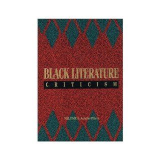 Black literature criticism Excerpts from criticism of the most significant works of black authors over the past 200 years 9780810379305 Books
