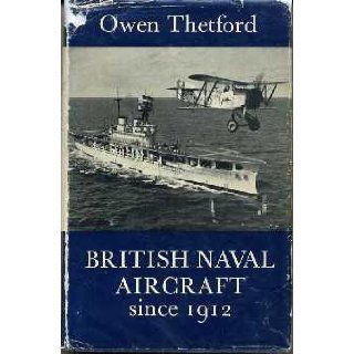 British Naval Aircraft Since 1912 Owen Gordon Thetford Books
