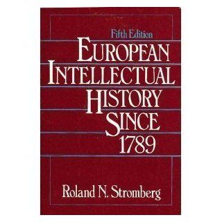 European Intellectual History since 1789 (9780132919982) Roland N. Stromberg Books