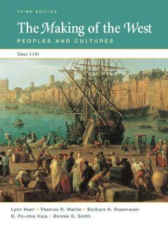 The Making of the West Peoples and Cultures Since 1340 (High School AP  Edition) (9780312466633) Lynn Hunt, Thomas R. Martin, Barbara H. Rosenwein, R. Po Chia Hsia, Bonnie G. Smith Books