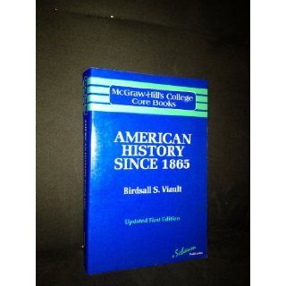 American History Since 1865 (Mcgraw Hill's College Core Books) Birdsall S. Viault 9780070674523 Books