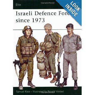 Israeli Defence Forces since 1973 (Elite) Sam Katz, Ronald Volstad 9780850456875 Books
