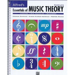 Alfred's Essentials of Music Theory, Complete (Lessons * Ear Training * Workbook) Andrew Surmani, Karen Farnum Surmani, Morton Manus 9780882848976 Books