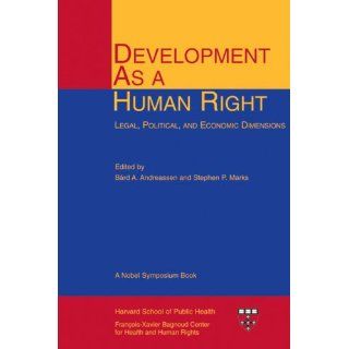 Development As a Human Right Legal, Political, and Economic Dimensions (Harvard Series on Health and Human Rights) Brd A. Andreassen, Stephen P. Marks, Louise Arbour 9780674021211 Books