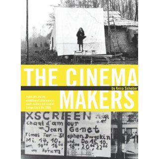 The Cinema Makers Public Life and the Exhibition of Difference in South Eastern and Central Europe since the 1960s Anna Schober 9781841505152 Books