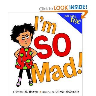 Just Being Me #1 I'm SO Mad Robie Harris, Nicole Hollander 9780316109390 Books