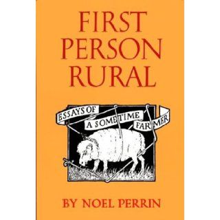 First Person Rural Essays of a Sometime Farmer (9780879238339) Noel Perrin Books