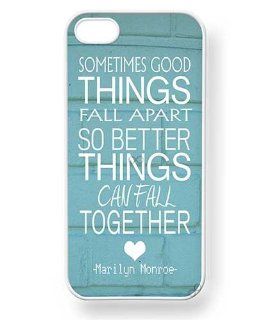 Sometimes Good Things Fall Apart so Better Things Can Fall Together Marilyn Monroe Quote Phone Case for iPhone 4 / 4S (White) Cell Phones & Accessories
