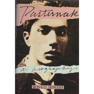 Pasternak A biography Ronald Hingley 9780394515953 Books