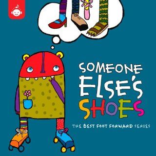 Someone Else's Shoes   The Best Foot Forward Children's Music Series from Recess Music CDs & Vinyl