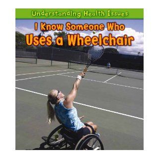 I Know Someone Who Uses a Wheelchair (Understanding Health Issues) Sue Barraclough 9781432945831  Children's Books