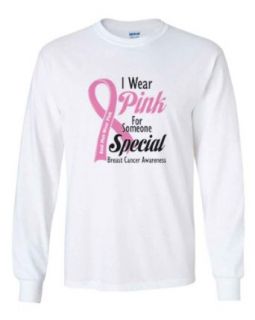 Cancer Long Sleeve T Shirt I Wear Pink For Someone Special Cancer Awareness White Clothing