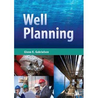 Well Planning (Oil and gas, 17) Gabrielsen 9788231500025 Books