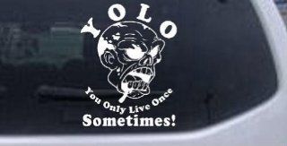 YOLO You Only Live Once Sometimes Zombie Funny Car Window Wall Laptop Decal Sticker    White 6in X 5.3in Automotive