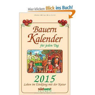 Bauernkalender fr jeden Tag 2015 Textabreikalender Leben im Einklang mit der Natur Michaela Muffler Rhrl Bücher