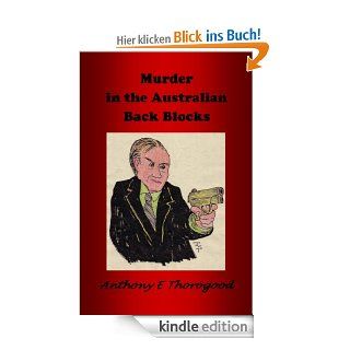 MURDER IN THE AUSTRALIAN BACK BLOCKS   DEATH IN THE AUSTRALIAN OUTBACK   SERIES THREE   (English Edition) eBook Anthony E Thorogood Kindle Shop