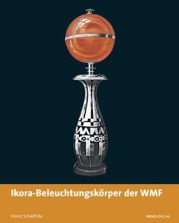 WMF Ikora Beleuchtungskrper Carlo Burschel, Heinz Scheiffele Bücher