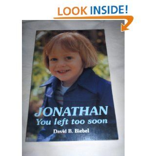 Jonathan You Left Too Soon David B. Biebel 9780840758095 Books