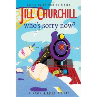 Who's Sorry Now? (Grace & Favor Mysteries, No. 6) Jill Churchill 9780060734596 Books