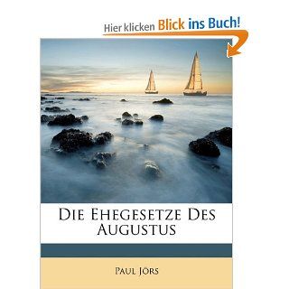 Die Ehegesetze Des Augustus (German Edition) Paul Jrs, Paul Jors Bücher