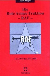 Die Rote Armee Fraktion. RAF. 14.5.1970 bis 20.4.1998 Klaus Pflieger Bücher