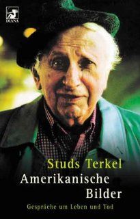 Amerikanische Bilder Gesprche um Leben und Tod Studs Terkel Bücher