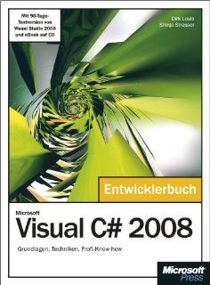Microsoft Visual C# 2008   Entwicklerbuch. Grundlagen, Techniken, Profi Know how, m. CD ROM und DVD ROM Dirk Louis, Shinja Strasser Bücher