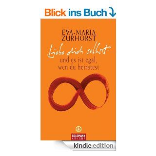 Liebe dich selbst und es ist egal, wen du heiratest eBook Eva Maria Zurhorst Kindle Shop
