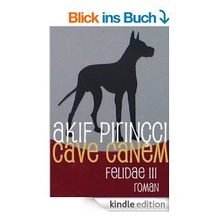 Cave Canem Ein Felidae Roman eBook Akif Pirincci Kindle Shop