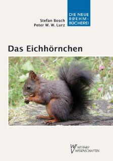 Das Eichhrnchen   Sciurus vulgaris Stefan Bosch, Peter Lurz Bücher