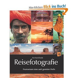 Reisefotografie Praxiswissen eines weit gereisten Profis Reinhard Eisele Bücher