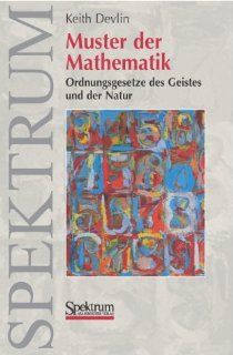 Muster der Mathematik Ordnungsgesetze des Geistes und der Natur Keith Devlin Bücher