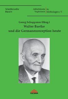 Walter Baetke und die Germanenrezeption heute Georg Schuppener Bücher