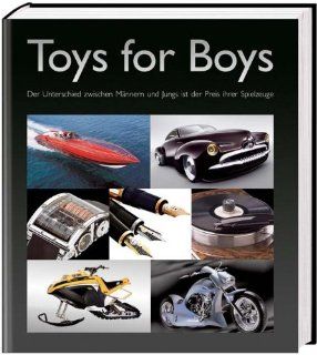 Toys for Boys Der Unterschied zwischen Mnnern und Jungs ist der Preis ihrer Spielzeuge Patrice Farameh Bücher