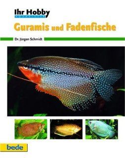 Guramis und Fadenfische, Ihr Hobby Jrgen Schmidt Bücher
