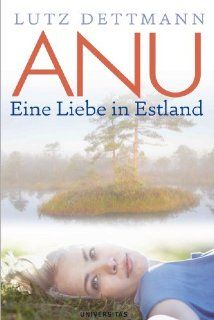 ANU Eine Liebe in Estland Lutz Dettmann Bücher