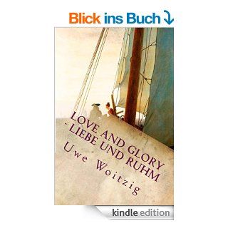 Love and Glory   Liebe und Ruhm eBook Uwe Woitzig Kindle Shop