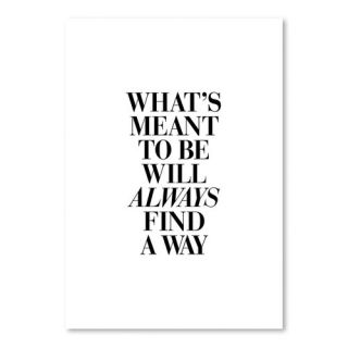 Whats Meant to Be Will Always Find a Way Poster Textual Art