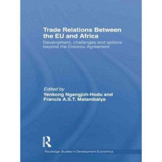 Trade Relations Between the EU and Africa Development, Challenges and Options Beyond the Cotonou Agreement