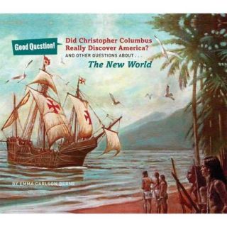 Did Christopher Columbus Really Discover America? And Other Questions About the New World