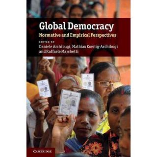 Global Democracy Normative and Empirical Perspectives